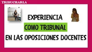  Experiencia como TRIBUNAL en las OPOSICIONES Docentes 