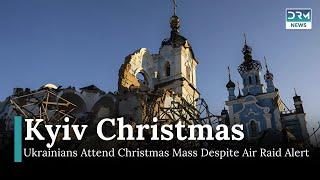 Kyiv Residents Defy Air Raid Alert to Attend Christmas Morning Mass | DRM News | AQ1I