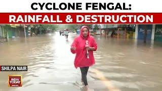 Cyclone Fengal Ravages Tamil Nadu And Puducherry, Unprecedented Rainfall Recorded | India Today