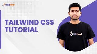 Tailwind CSS Tutorial | Introduction to Tailwind CSS | Intellipaat