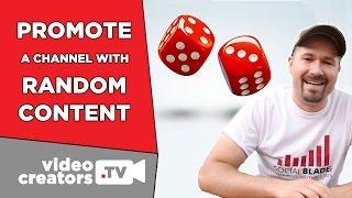 How To Promote a Channel with Random Content