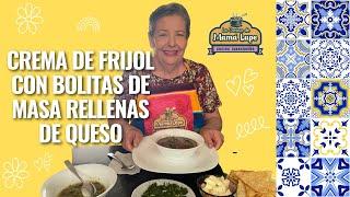 Crema de Frijol con bolitas de masa / La Cocina Tabasqueña de Mamá Lupe