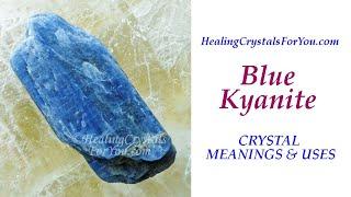 Blue Kyanite: Crystal Meanings & Uses