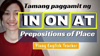 IN, ON, AT - Prepositions of Place || Paano gumaling sa English? Umpisahan sa basic!