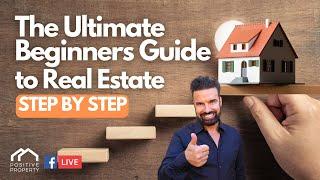 The Ultimate Beginners Guide to Real Estate Step by Step