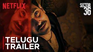 Sector 36 | Telugu Trailer | Vikrant Massey, Deepak Dobriyal, Dinesh Vijan | Netflix India South