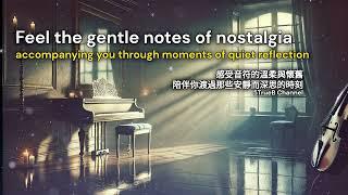 音樂小確幸 | Feel the gentle notes of nostalgia through moments of quiet reflection | 5TrueB Channel