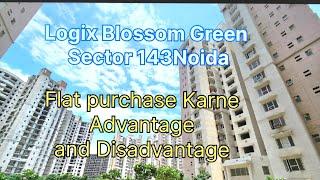 Advantage And Disadvantage Logix blossom Green Sec.143 Noida Mob No. 7988774405