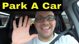 How To Park A Car SAFELY-Forward And Reverse Parking