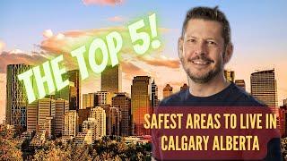 Top 5 Safest Areas to Live in Calgary Alberta - 2023