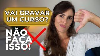 Não grave um curso online sem ver isso! 5 ERROS clássicos