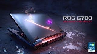 ROG G703 - The Gaming Beast has been Unleashed!