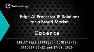Cadence: Edge-AI Processor IP Solutions for a Broad Market