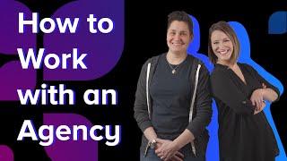 How to Work with an Agency