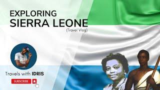 Exploring SIERRA LEONE (Travel Vlog)