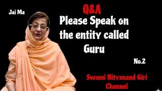 Q&A 2 | Please speak on the entity called Guru. |  Swami Nityanand Giri