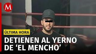 Reportan detención del yerno de 'El Mencho' en  Estados Unidos; habría fingido su muerte