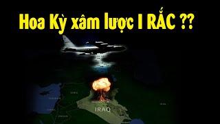 Tại sao Hoa Kỳ xâm lược Iraq?? Thế giới có bị lừa?