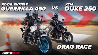 Royal Enfield Guerrilla 450 vs KTM 250 Duke | Drag Race | Power vs Agility | PowerDrift