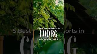 5 Best Luxury Resorts in India's Coffee Capital, Coorg