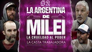 LA ARGENTINA DE MILEI: LA CRUELDAD AL PODER | Capítulo 2: La casta trabajadora