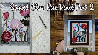 Watch Me Make a Stained Glass Rose Panel (Part 2 of 2)