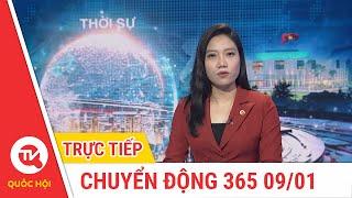 Chuyển Động 365 ngày 09/01 | Cập nhật tin tức mới nhất | Truyền hình Quốc Hội Việt Nam