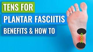 TENS for Plantar Fasciitis - Benefits and How to Use It