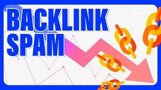 What to Do with Spammy Backlinks