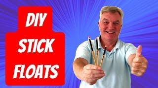 Make Your Own Stick Floats - Easy Guide