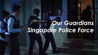 Our Guardians - The Singapore Police Force