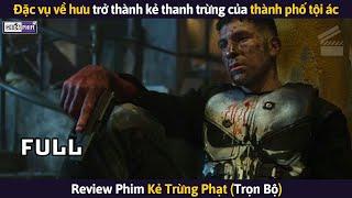 Đặc Vụ Về Hưu Trở Thành Kẻ Thanh Trừng Của Thành Phố Tội Ác || Review Phim