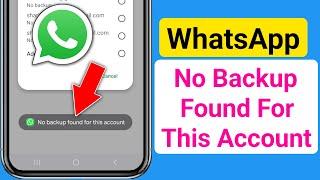 WhatsApp No backup found for this account 2025 || Fix No backup found for this account on WhatsApp