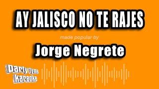 Jorge Negrete - Ay Jalisco No Te Rajes (Versión Karaoke)