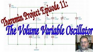 The Theremin Project Episode 11: The Volume Variable Oscillator