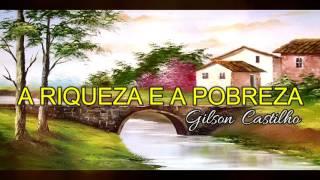 A riqueza e a pobreza  - Reflexão de Vida - Gilson Castilho