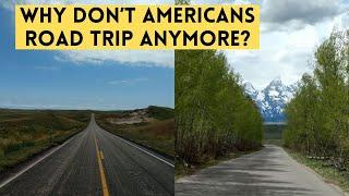 Why Don't Americans Road Trip Anymore?