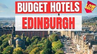 Find Out the Best Budget Hotels in Edinburgh - Unbeatable Rates Revealed!