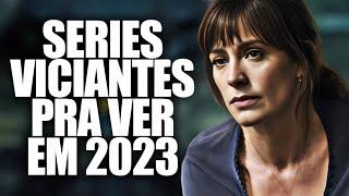 4 SÉRIES VICIANTES PRA VOCÊ MARATONAR EM 2023!