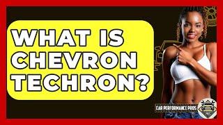 What Is Chevron Techron? - Car Performance Pros