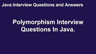 Polymorphism Interview Questions | Java Interview Questions