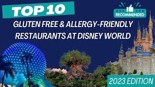 The Top 10 Gluten Free & Food Allergy-Friendly Restaurants at Disney World | 2023 Edition