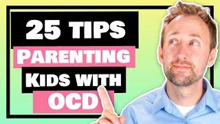 25 Tips for Parenting Your Child with OCD and Anxiety