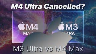 Is M4 Ultra cancelled? Mac Studio M3 Max vs M4 Ultra