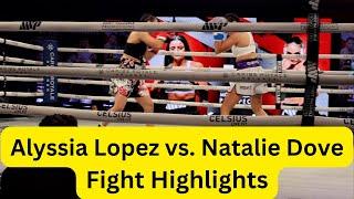 Natalie Dove vs. Alyssia Lopez Fight Highlights