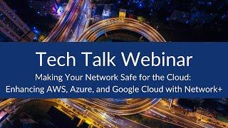 Making Your Network Safe for the Cloud: Enhancing AWS, Azure, and Google Cloud with Network+