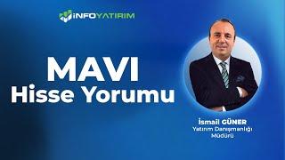 İsmail Güner'den MAVI Hisse Yorumu | "22 Temmuz 2024" | İnfo Yatırım