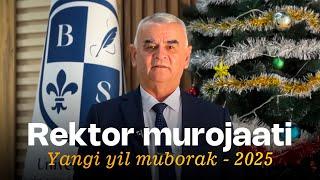 Rektor murojaati - Yangi yil muborak 2025