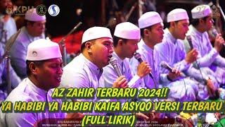 AZ ZAHIR TERBARU 2024!! YA HABIBI YA HABIBI KAIFA ASYQO VERSI TERBARU (FULL LIRIK)