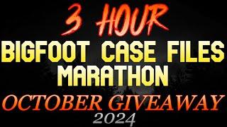 3 HOUR BIGFOOT CASE FILES GIVEAWAY MARATHON : OCTOBER 2024